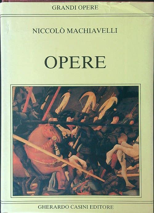 Il principe-I discorsi-Libro dell'arte e della guerra-La mandragola-Clizia Essays & Short Stories