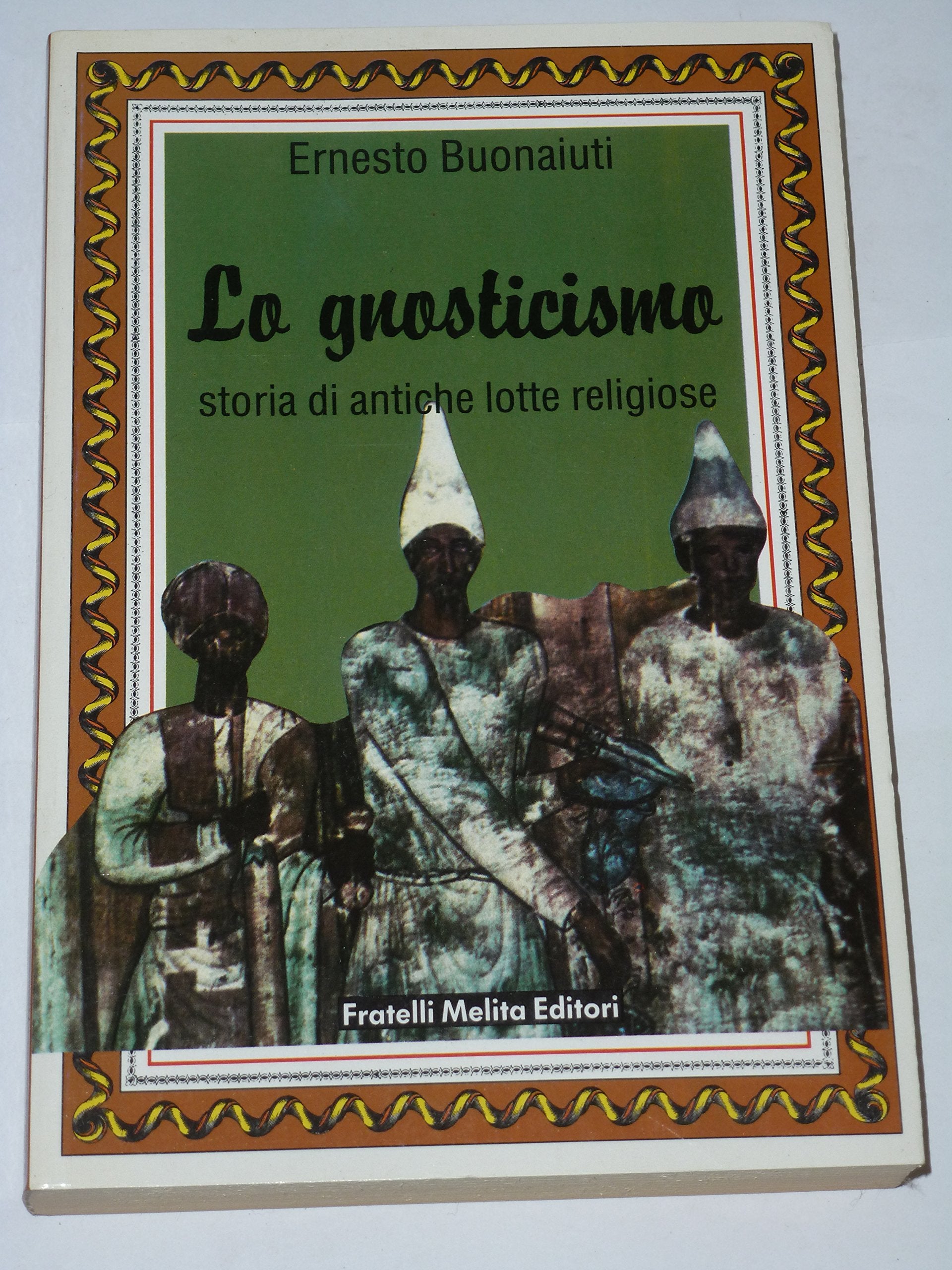 Lo gnosticismo. Storia di antiche lotte religiose book