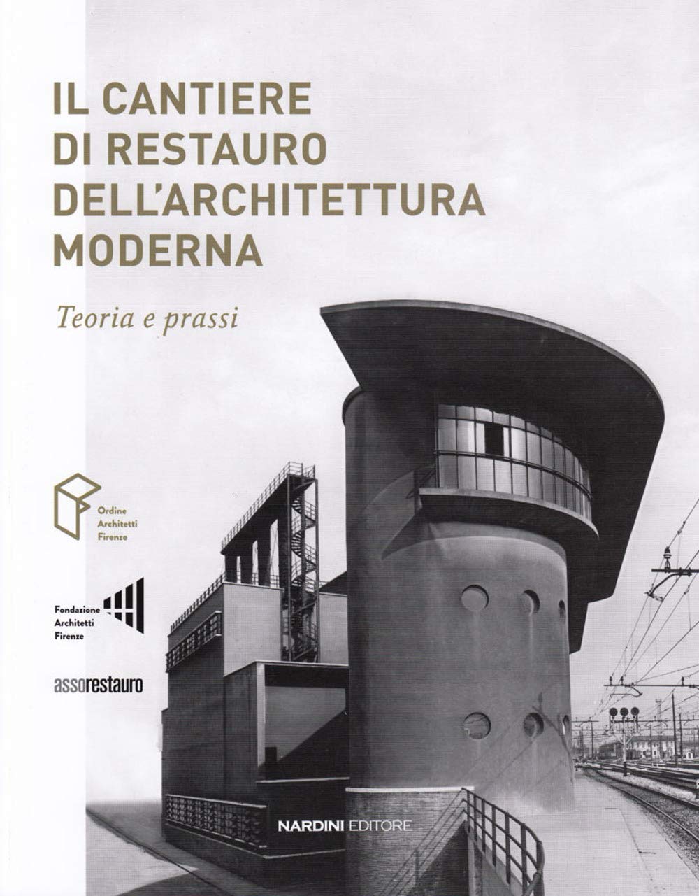 Il cantiere di restauro dell'architettura moderna. Teoria e prassi Architecture