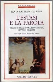 L'estasi e la parola: Dialogo della divina provvidenza-Lettere-Orazioni (Biblioteca mistica) Religion & Esotericism