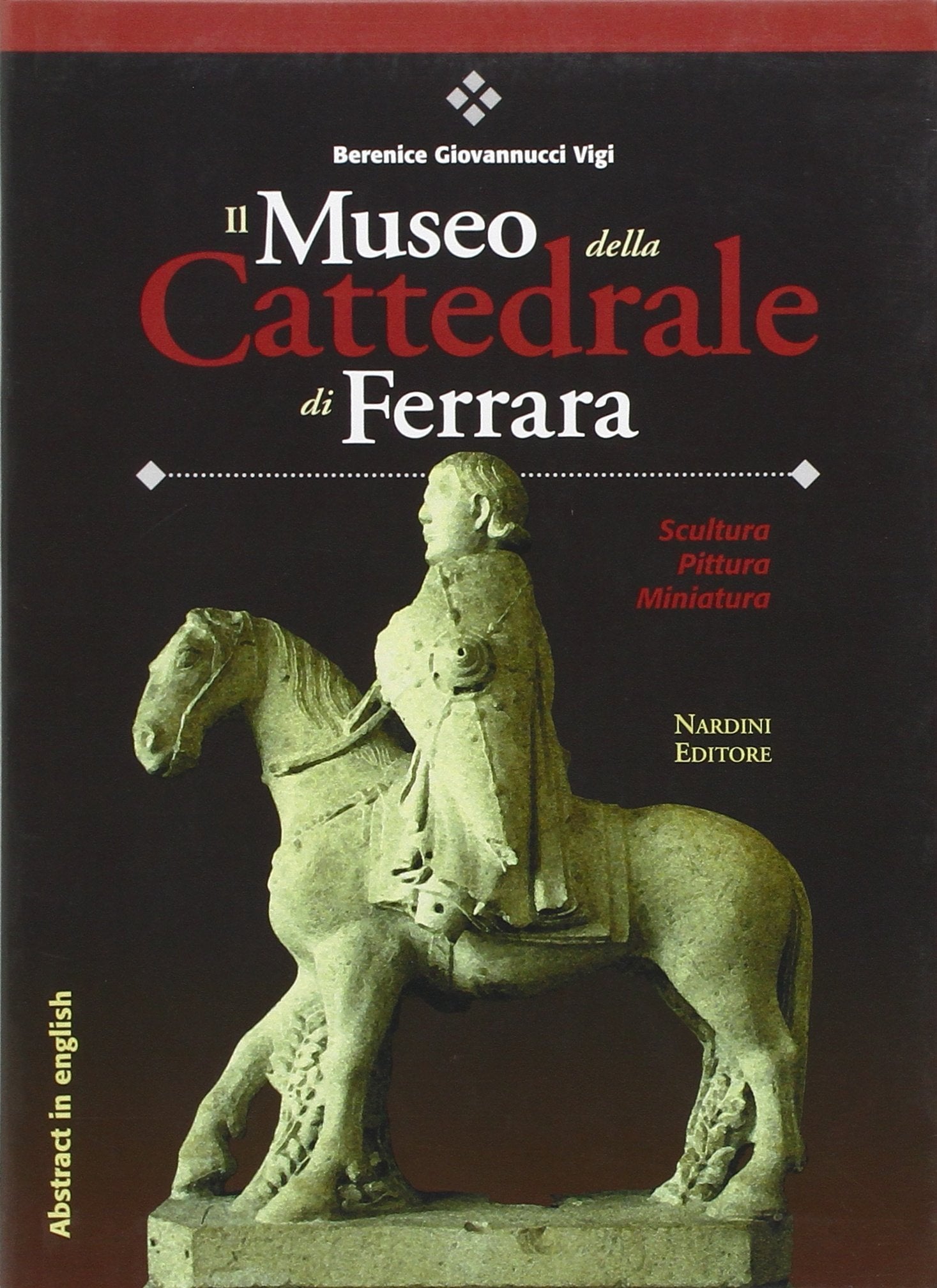 Il Museo della Cattedrale di Ferrara. Scultura, pittura, miniatura. Ediz. italiana con abstract in inglese (Opere varie) Leisure, Home & Garden