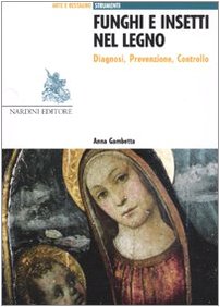 Funghi e insetti nel legno. Diagnosi, prevenzione, controllo book