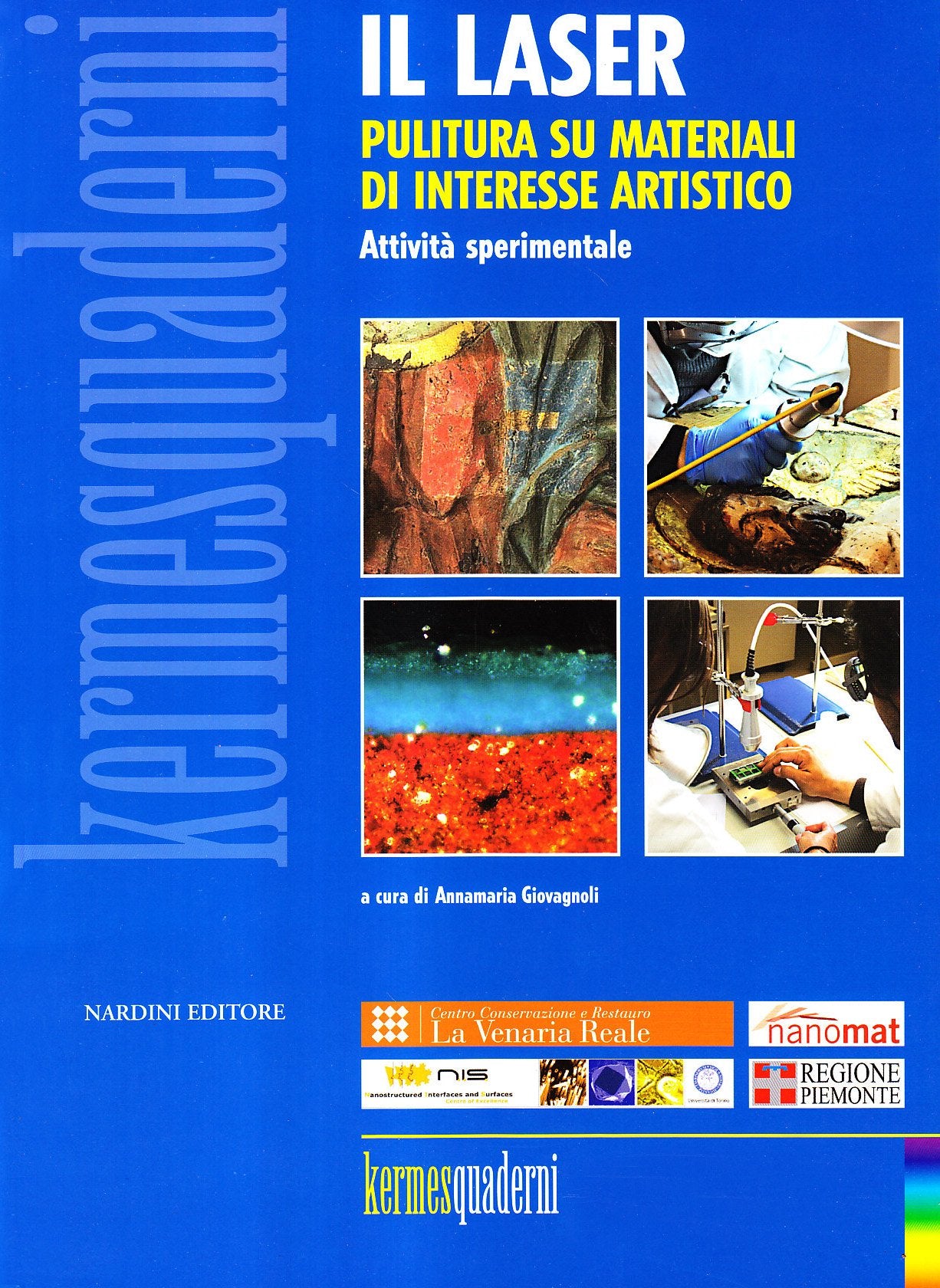 Il laser. Pulitura su materiali di interesse artistico. Attività sperimentale. Con CD-ROM (Kermes quaderni) Film, Art & Culture