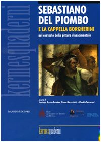 Sebastiano del Piombo e la Cappella Borgherini nel contesto della pittura rinascimentale. Ediz. illustrata book
