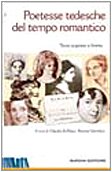 Poetesse tedesche del tempo romantico. Testo tedesco a fronte (Scaffale Romantico) Poetry