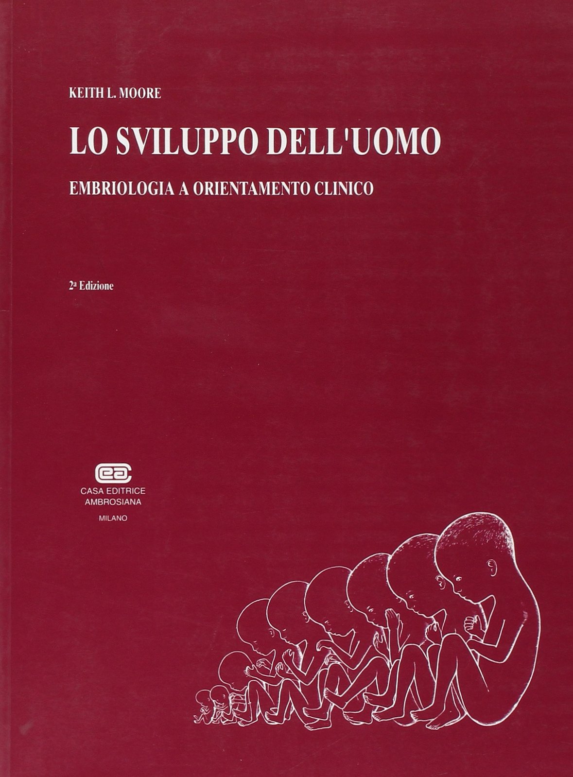 Lo sviluppo dell'uomo. Embriologia a orientamento clinico Medicine