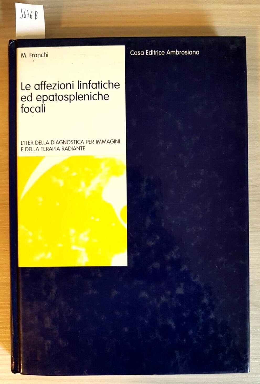 Le affezioni linfatiche ed epatospleniche focali. L'iter della diagnostica per immagini e della terapia radiante Medicine