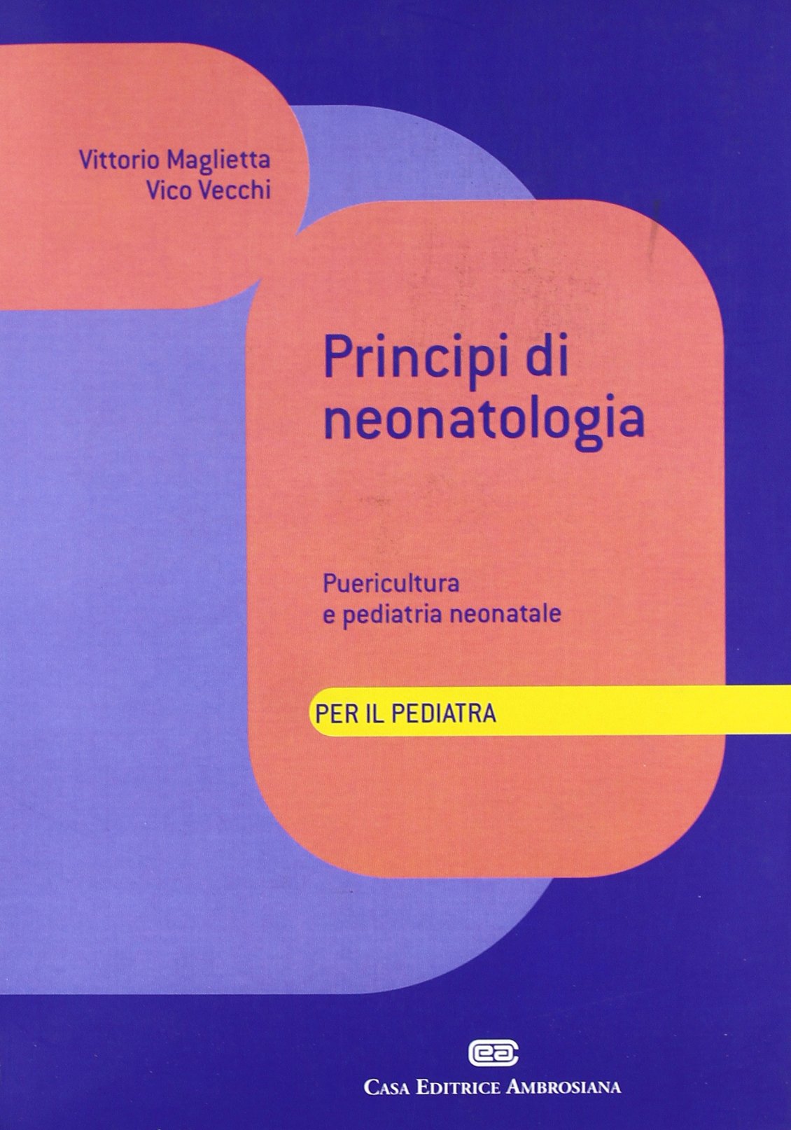 Principi di neonatologia per il pediatra. Puericultura e pediatria neonatale book