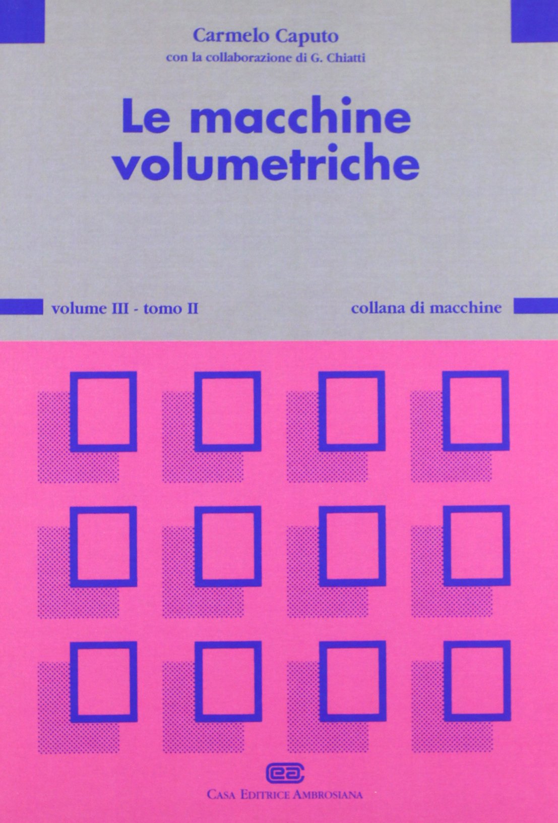 Le macchine volumetriche (3/2) (Collana di macchine) Business & Technology