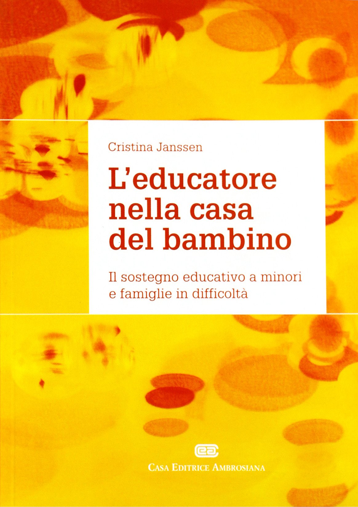 L'educatore nella casa del bambino. Il sostegno educativo a minori e famiglie in difficoltà book