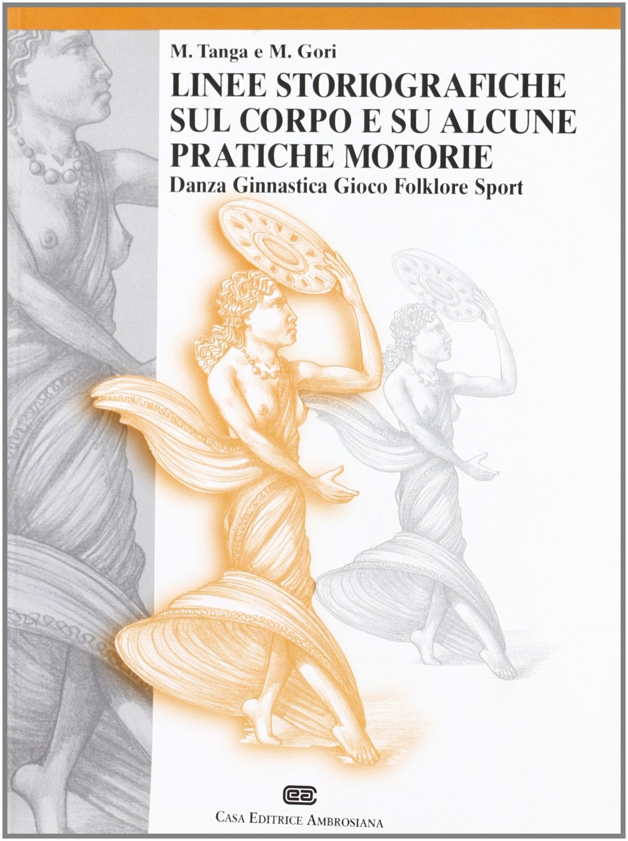 Linee storiografiche sul corpo e su alcune pratiche motorie. Danza, ginnastica, gioco, folklore, sport book