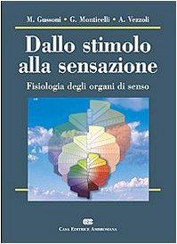 Dallo stimolo alla sensazione. Fisiologia degli organi di senso Medicine