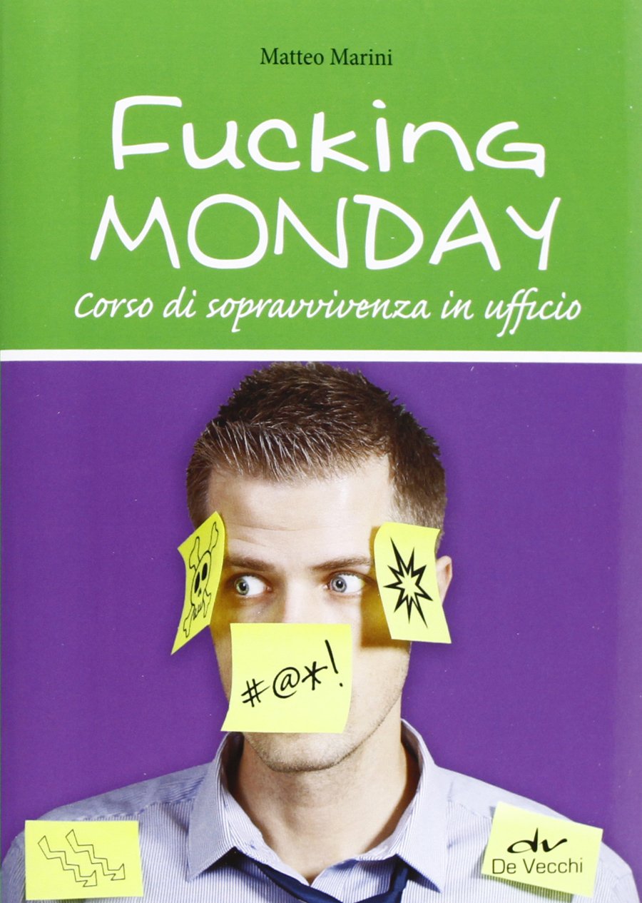 Fucking monday. Corso di sopravvivenza in ufficio book