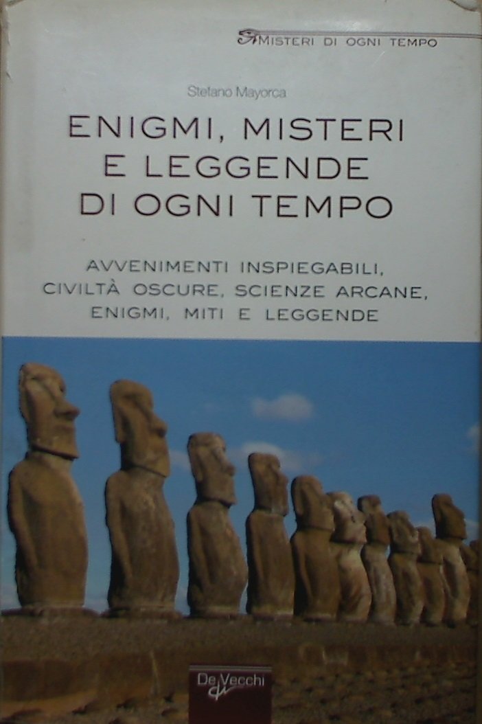 Enigmi, misteri e leggende di ogni tempo. Avvenimenti inspiegabili, civiltà oscure, scienze arcane, enigmi, miti e leggende Religion & Esotericism