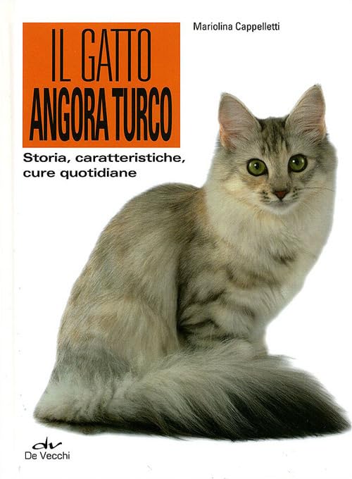Il gatto angora turco. Storia, caratteristiche, cure quotidiane book