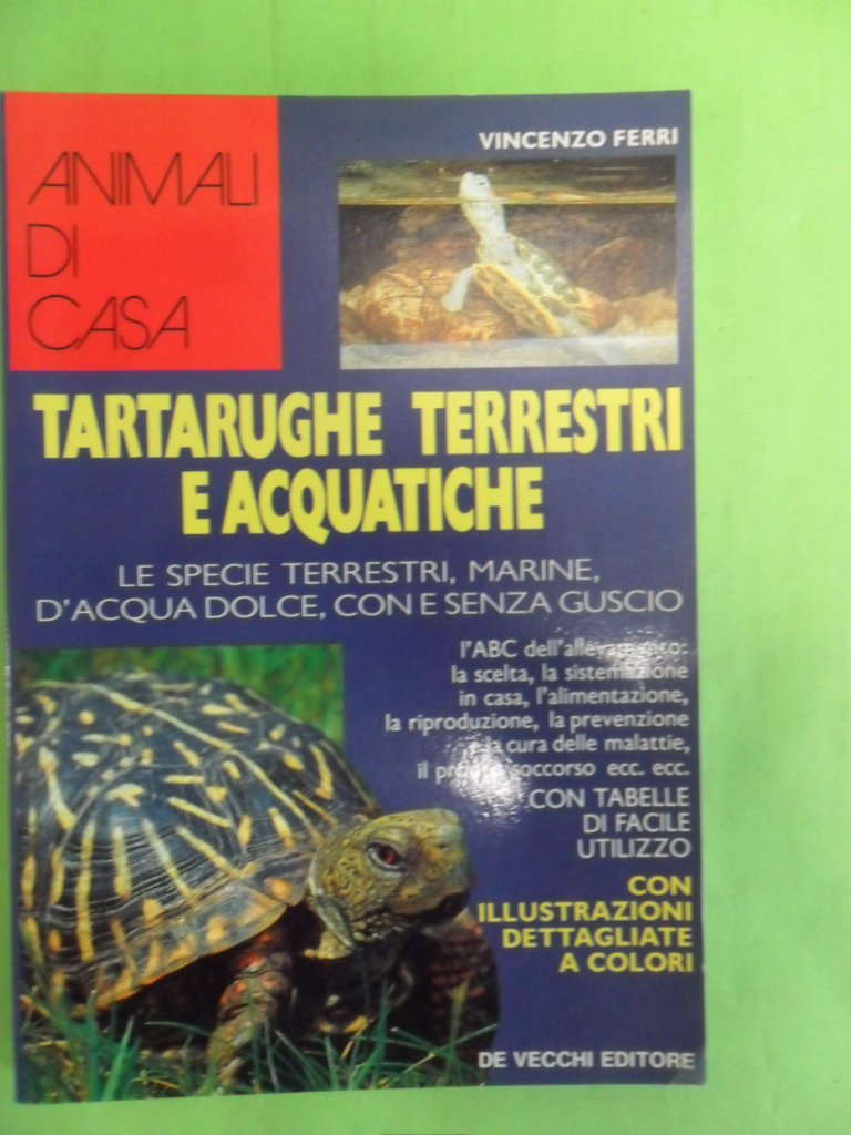 Tartarughe terrestri e acquatiche. Le specie terrestri, marine, d'acqua dolce, con e senza guscio book