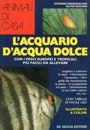 L'acquario d'acqua dolce con i pesci europei e tropicali più facili da allevare book