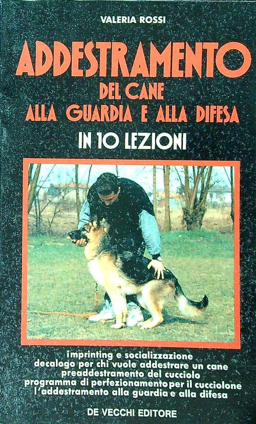 Addestramento del cane alla guardia e alla difesa in 10 lezioni. Con videocassetta book
