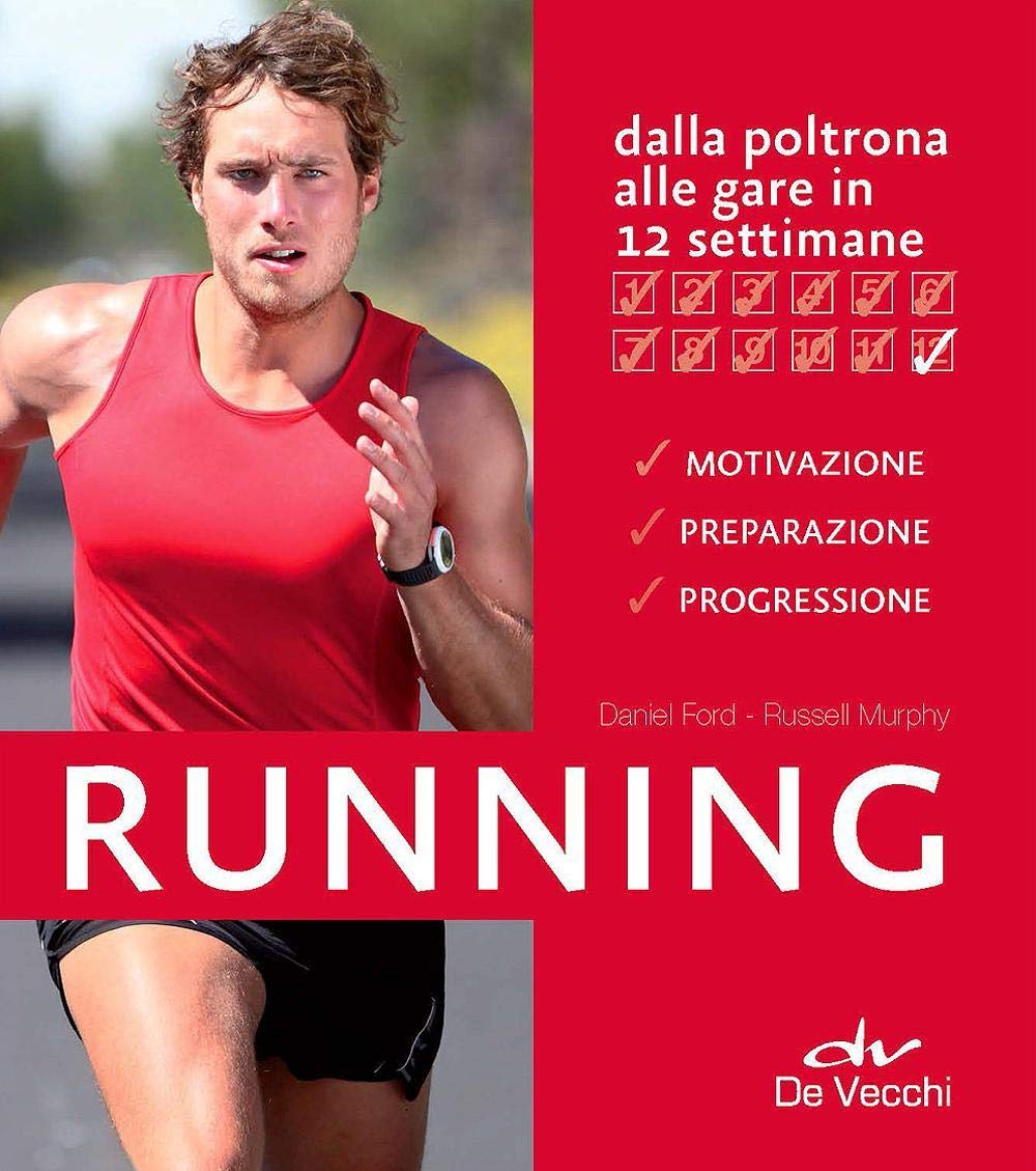 Running. Dalla poltrona alle gare in 12 settimane book