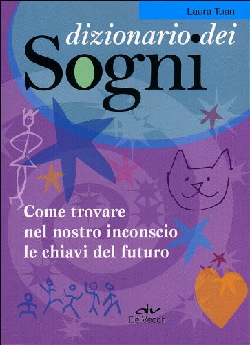 Dizionario dei sogni. Come trovare nel nostro inconscio le chiavi del futuro Psychology