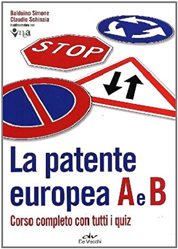 La patente europea A e B. Corso completo con tutti i quiz (Indispensabili Tempo libero) Law