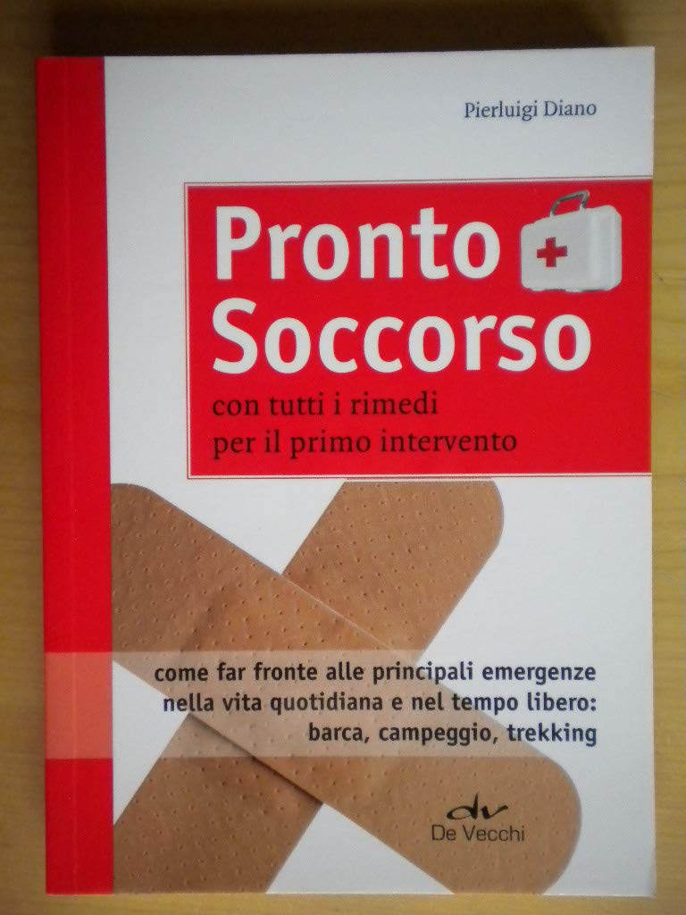 Pronto soccorso. Con tutti i rimedi per il primo intervento (Indispensabili Tempo libero) Books