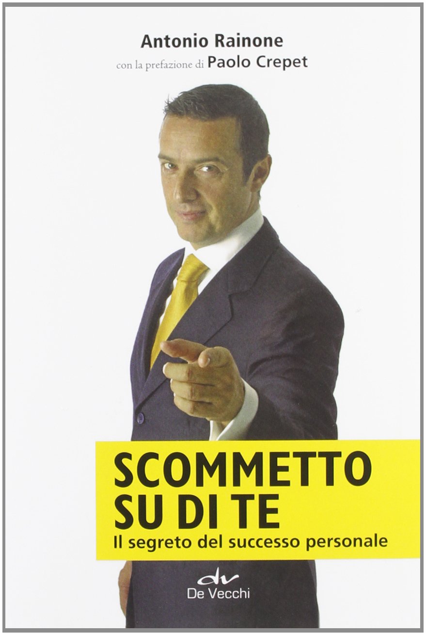 Scommetto su di te. Il segreto del successo personale book