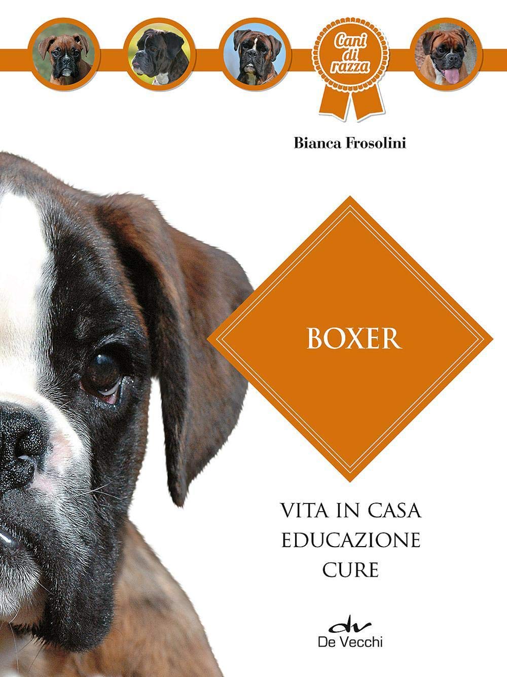 Boxer: Vita in casa - Educazione - Cure book
