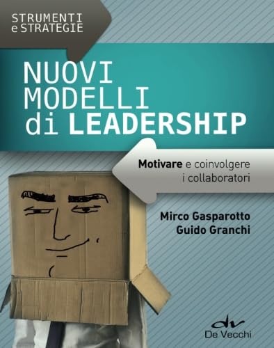 Nuovi modelli di leadership. Motivare e coinvolgere i collaboratori Business, Finance & Career