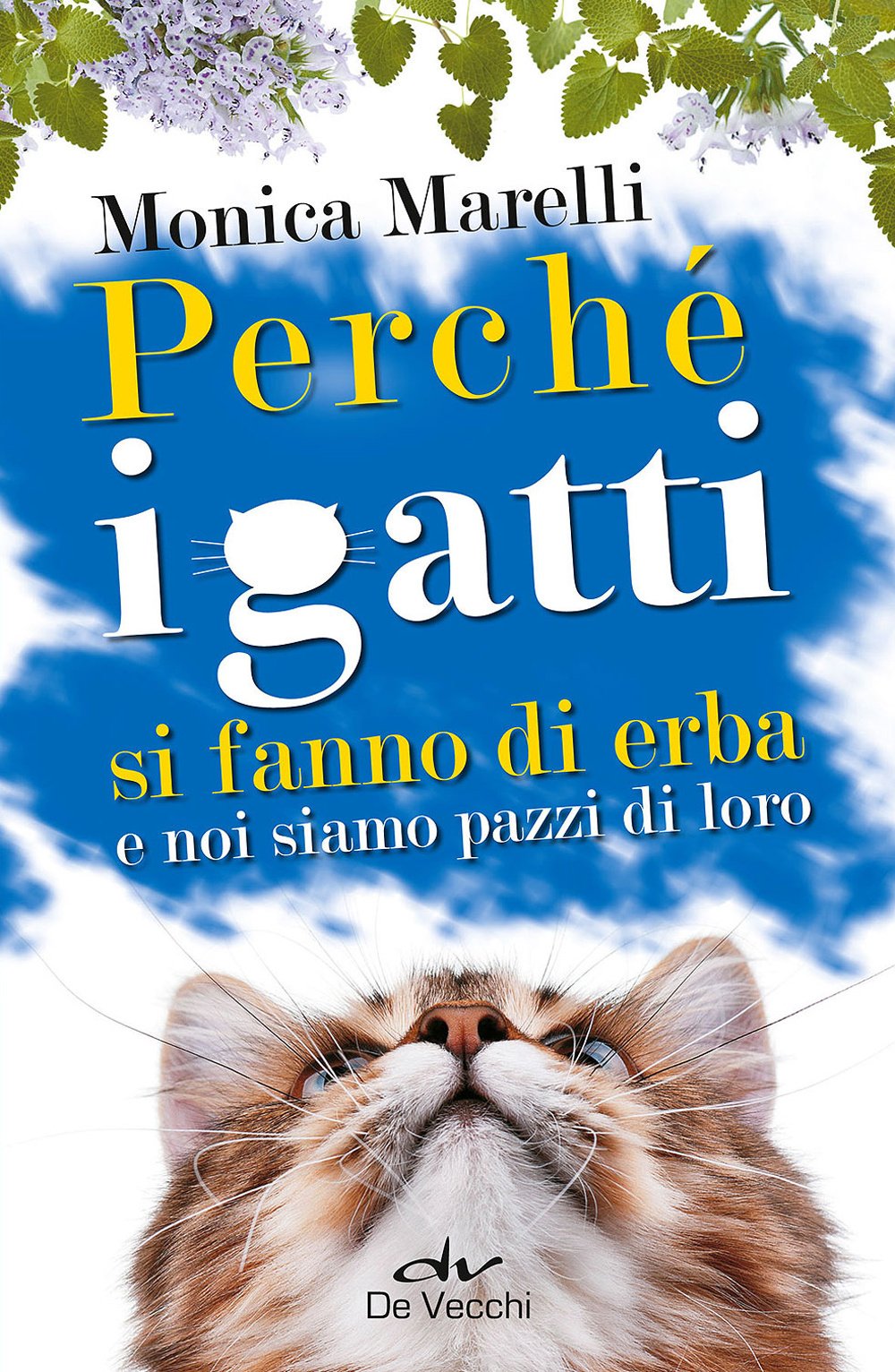Perché i gatti si fanno di erba e noi siamo pazzi di loro book
