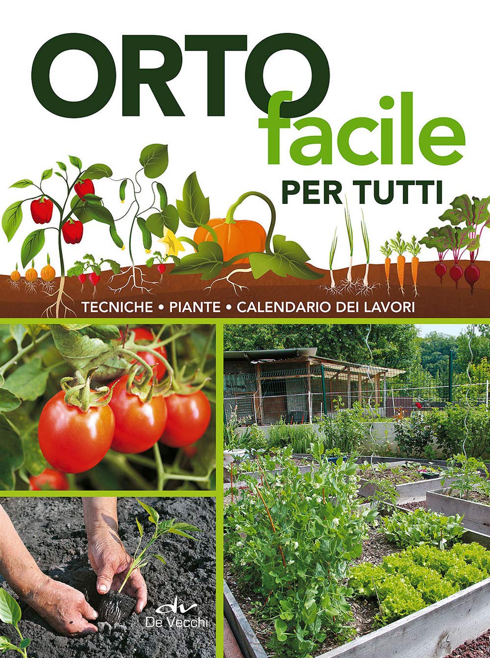 Orto facile per tutti. Tecniche, piante, calendario dei lavori book