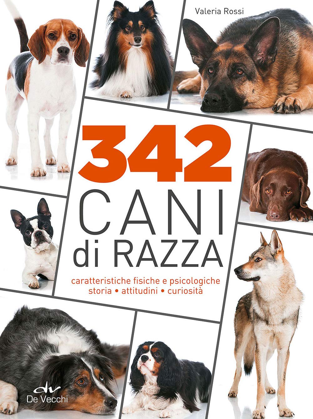 342 cani di razza. Caratteristiche fisiche e psicologiche, storia, attitudini, curiosità book