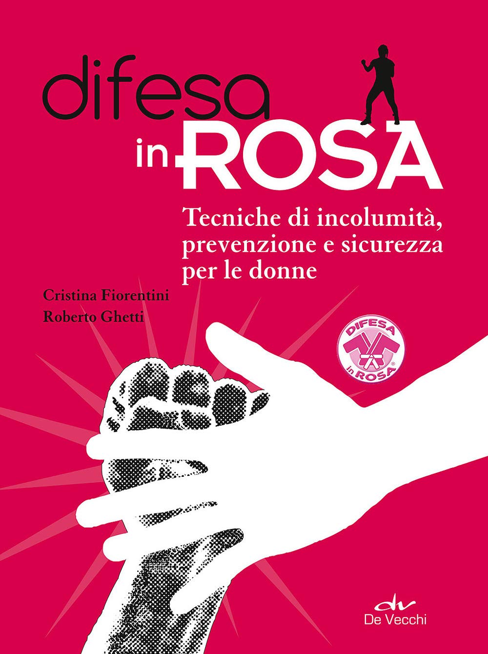 Difesa in rosa. Tecniche di incolumità, prevenzione e sicurezza per le donne book