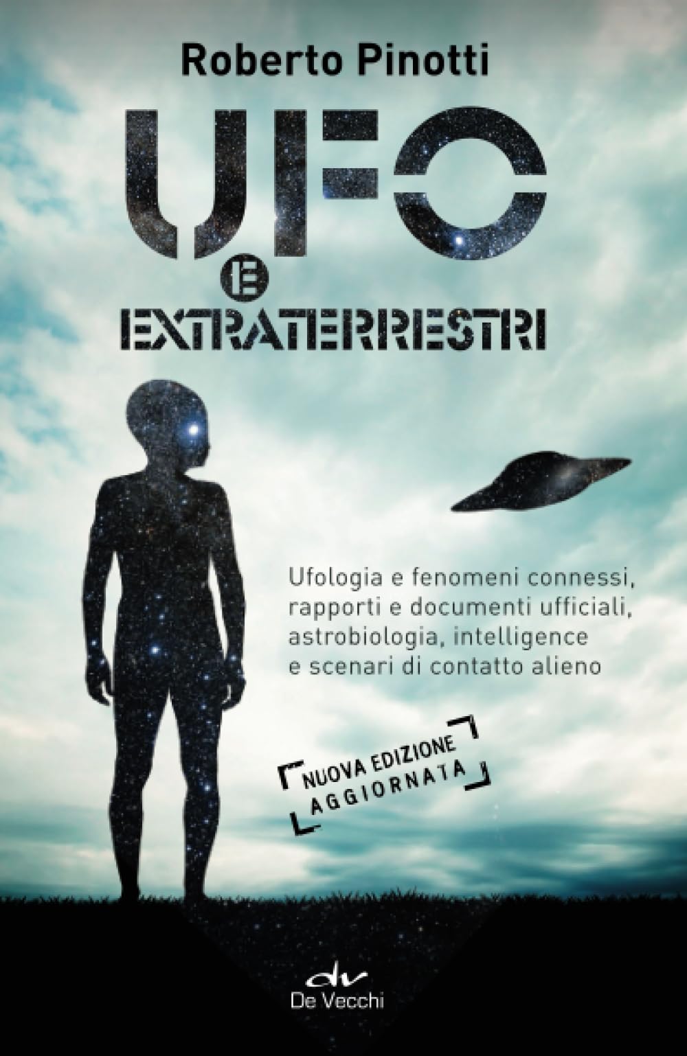 Ufo e extraterrestri: Ufologia e fenomeni connessi, rapporti e documenti ufficiali, astrobiologia, intelligence e scenari di contatto alieno book