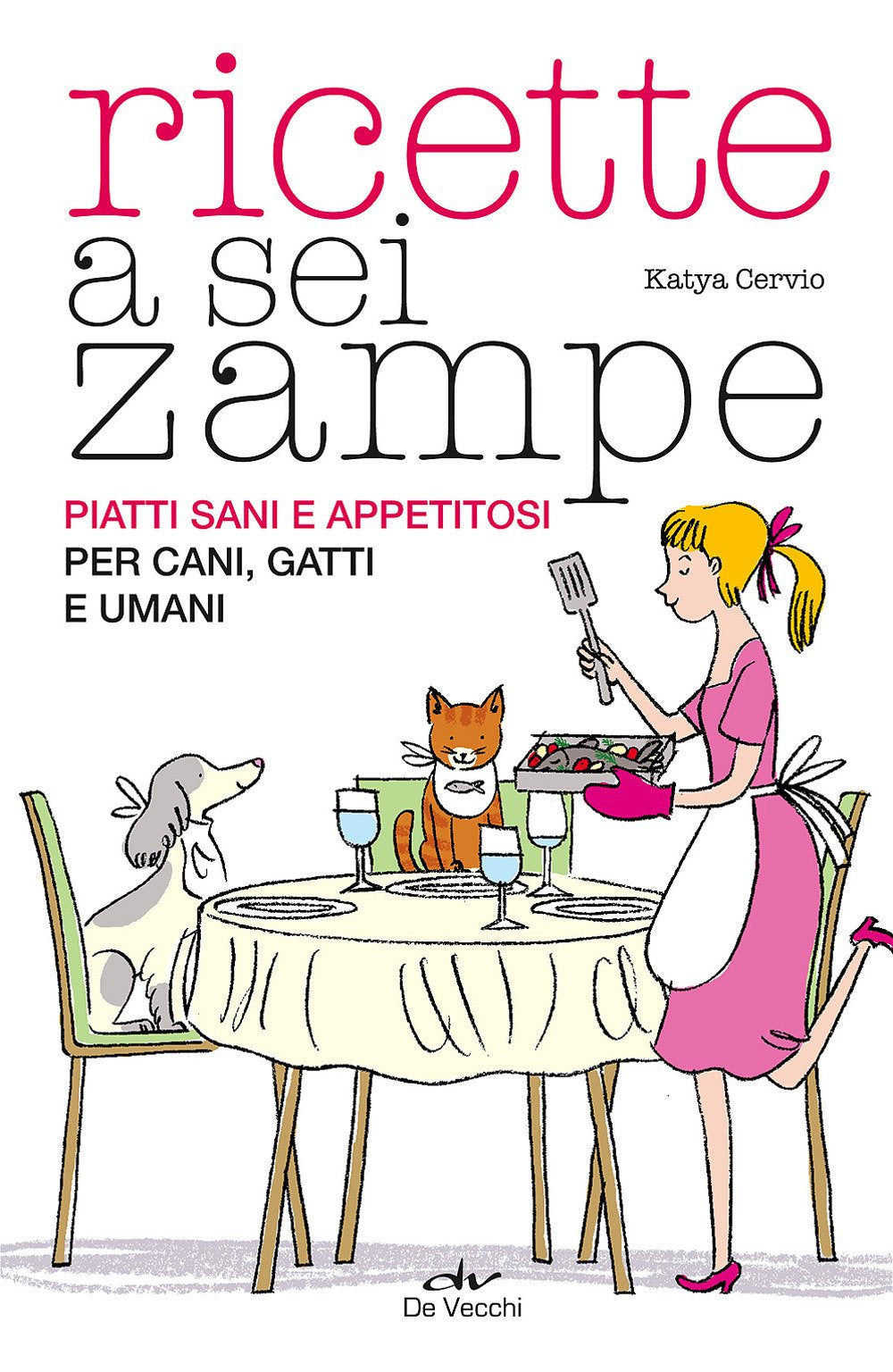 Ricette a sei zampe: Piatti sani e appetitosi per cani, gatti e umani book