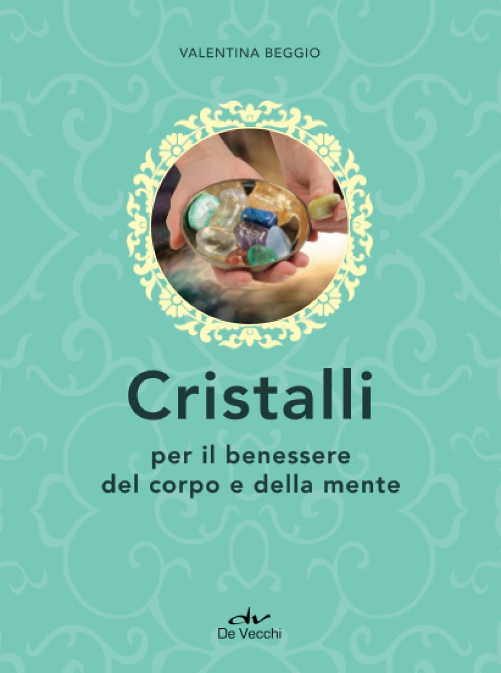 Cristalli: Per il benessere del corpo e della mente book