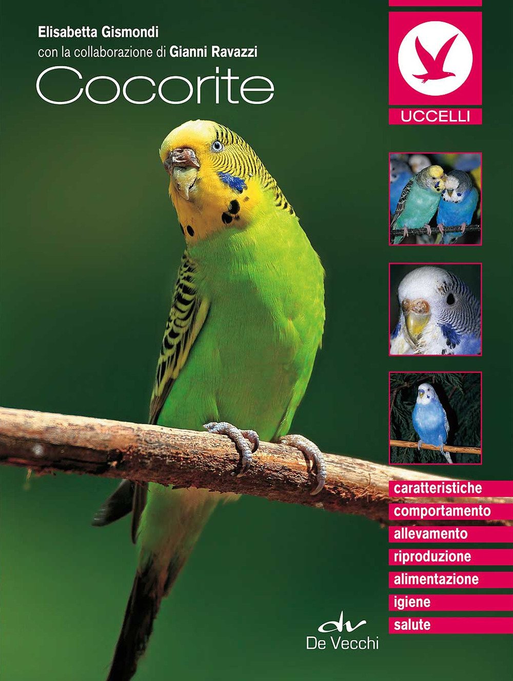 Cocorite: Caratteristiche - Comportamento - Allevamento - Riproduzione - Alimentazione - Igiene - Salute book