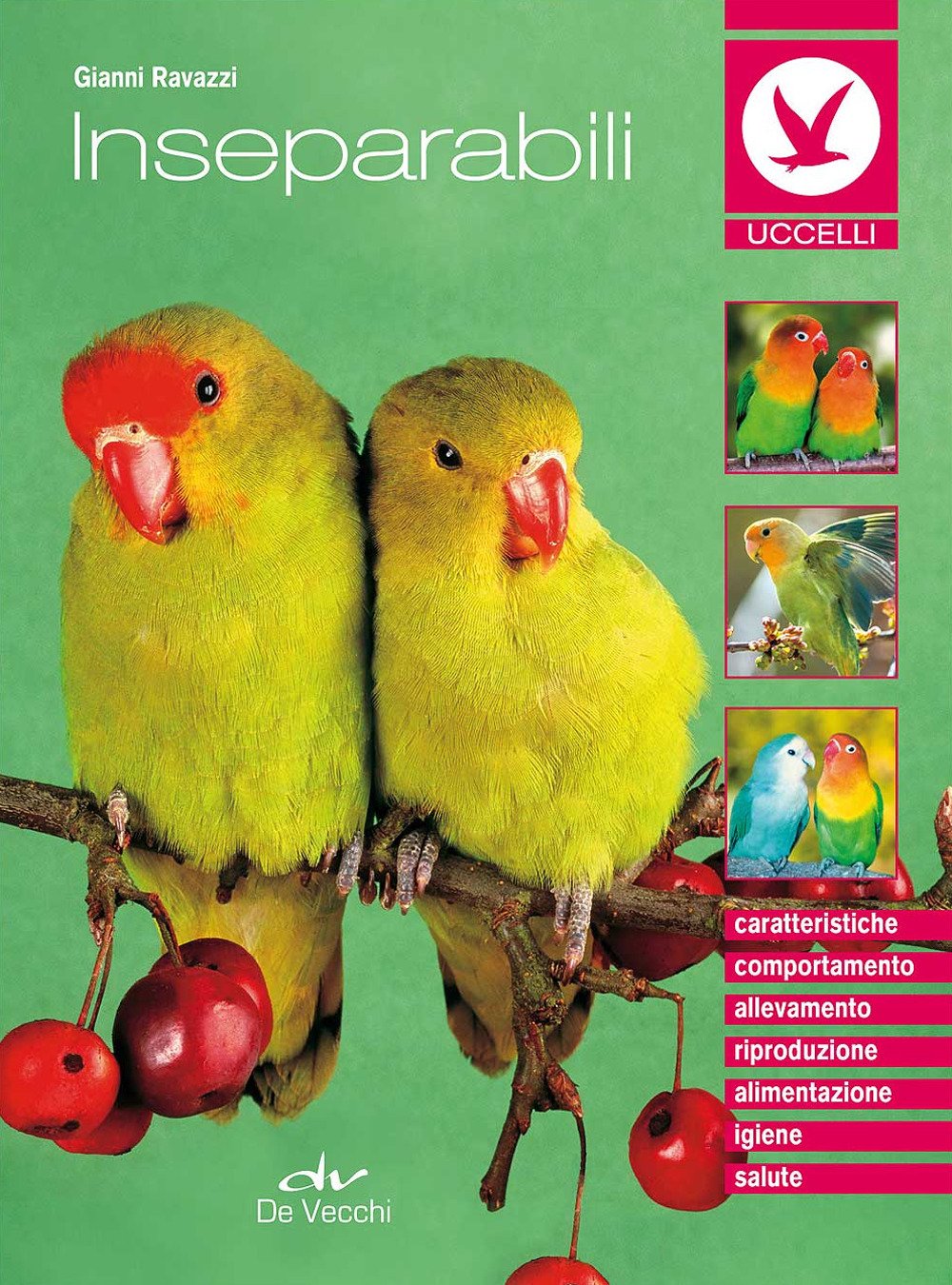 Gli inseparabili: Caratteristiche - Comportamento - Allevamento - Riproduzione - Alimentazione - Igiene - Salute book