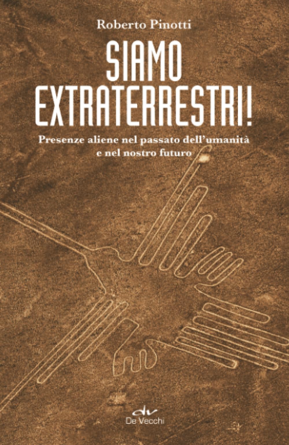 Siamo extraterrestri! Presenze aliene nel passato dell'umanità e nel nostro futuro Religion & Esotericism