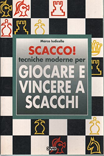 Scacco! Tecniche moderne per giocare e vincere a scacchi Leisure & Fun