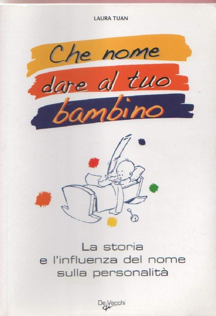 Che nome dare al tuo bimbo? Il grande libro dei nomi (Nomi e cognomi) Parents & Children