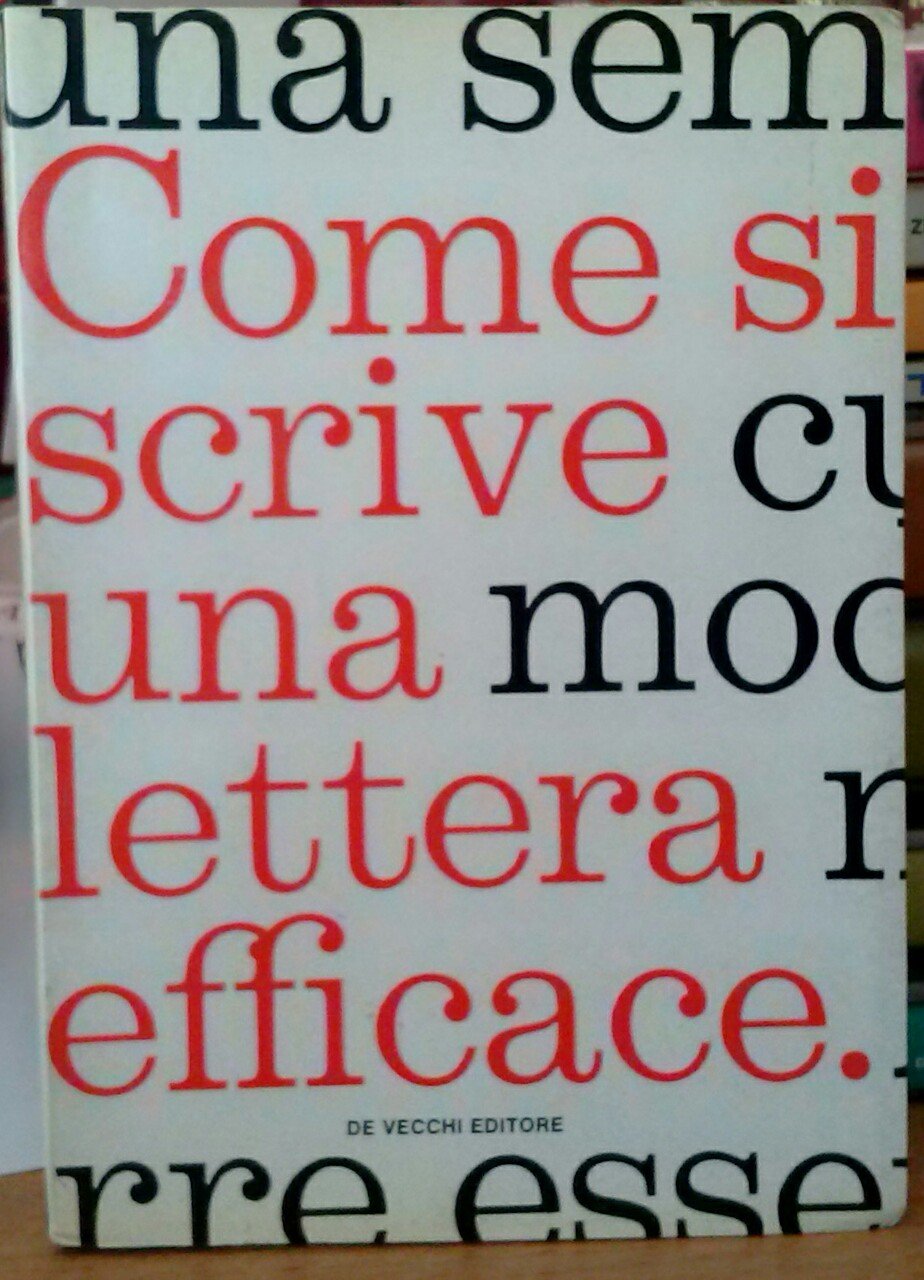 Come si scrive una lettera efficace. Guida pratica alla corrispondenza privata e commerciale Business, Finance & Career