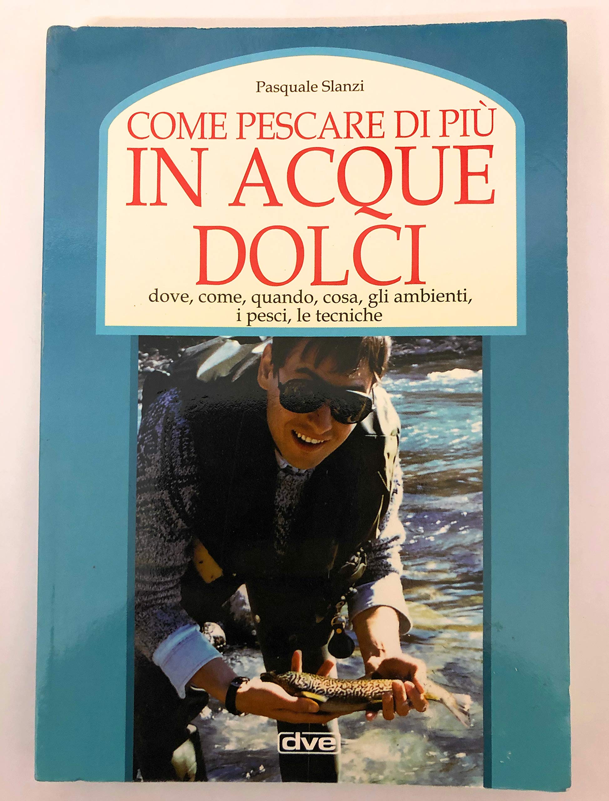 Come pescare di più in acque dolci book