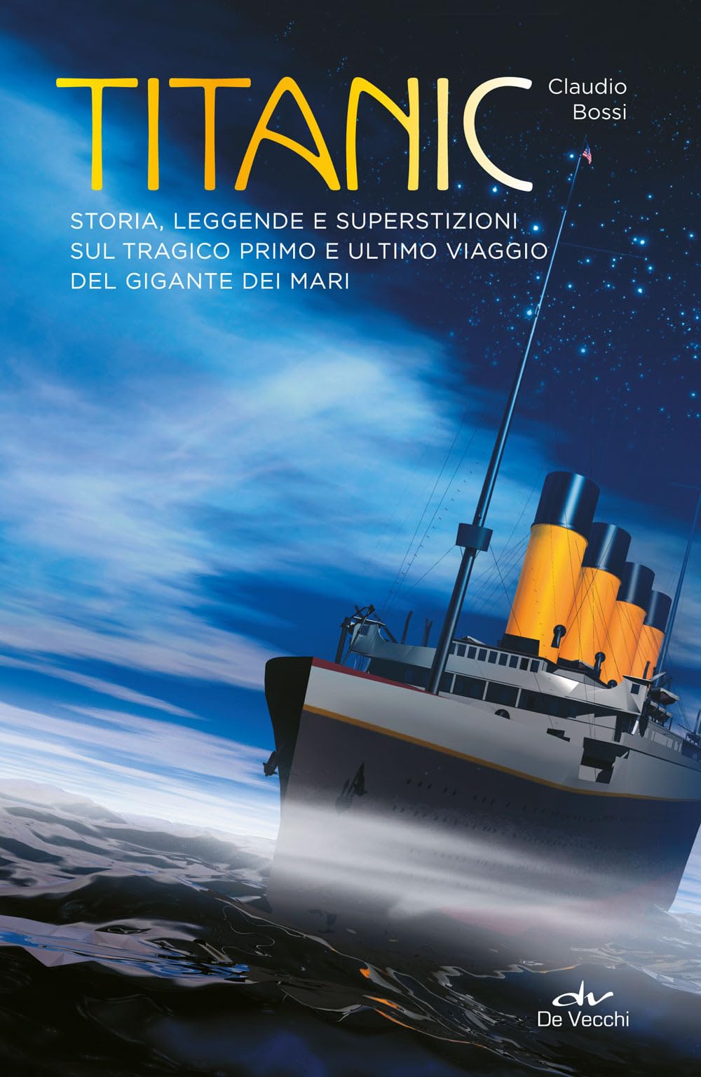 Titanic. Storia, leggende e superstizioni sul tragico primo e ultimo viaggio del gigante dei mari book