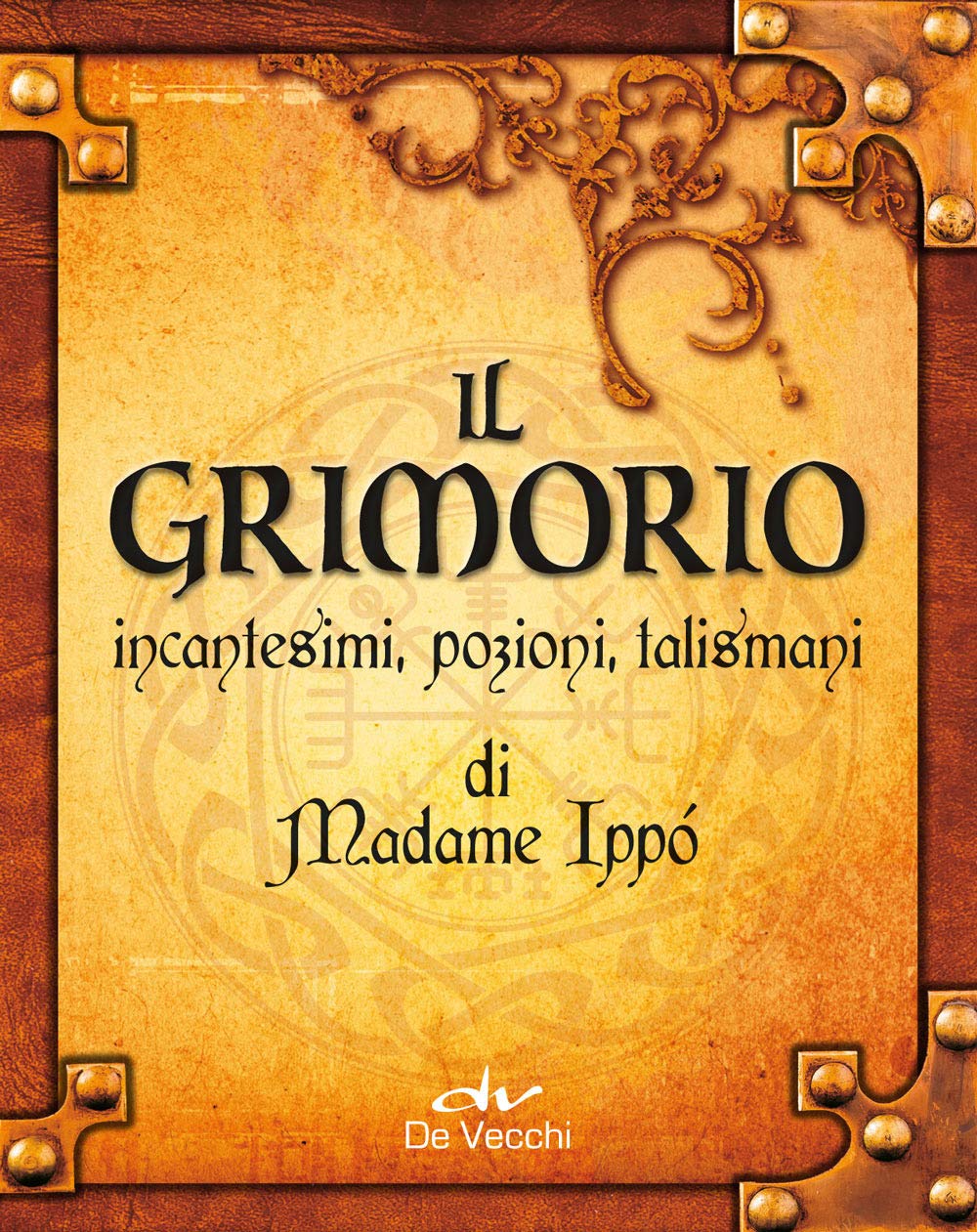 Il grimorio di Madame Ippò. Incantesimi, pozioni, talismani (Astrologia) Religion & Esotericism