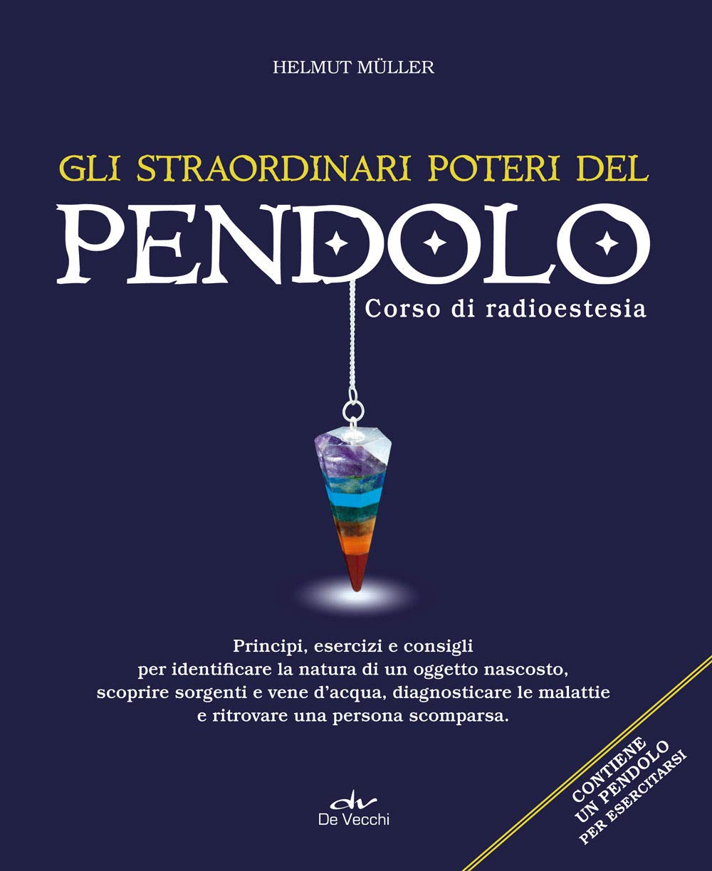 Gli straordinari poteri del pendolo. Corso di radioestesia Religion & Esotericism