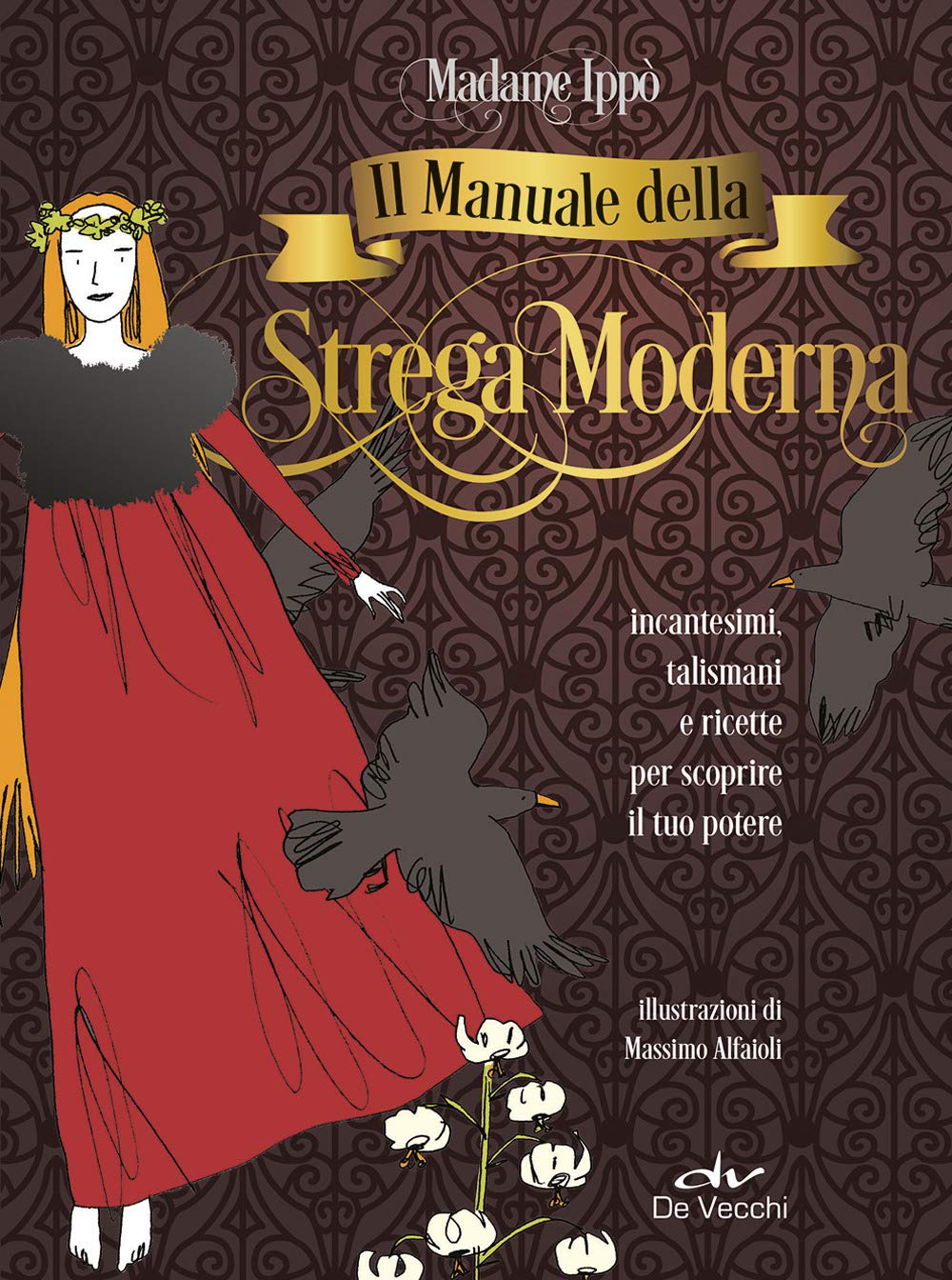 Il manuale della strega moderna: Incantesimi, talismani e ricette per scoprire il tuo potere book