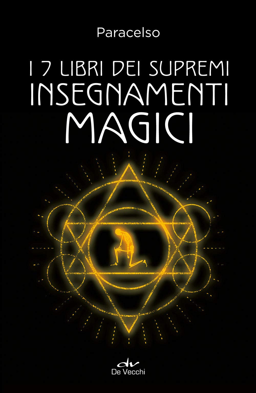 I 7 libri dei supremi insegnamenti magici (Biblioteca esoterica) Religion & Esotericism