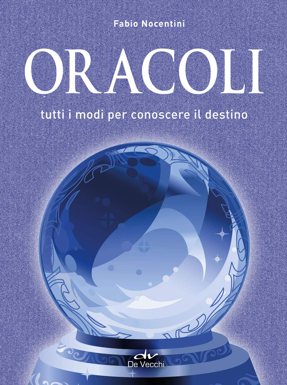 Oracoli. Tutti i modi per conoscere il destino book
