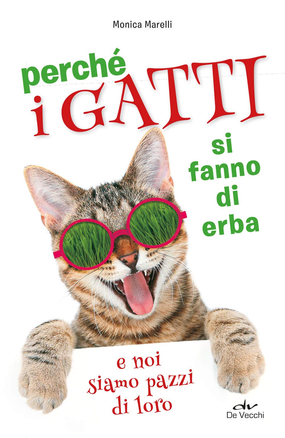 Perché i gatti si fanno di erba e noi siamo pazzi di loro book
